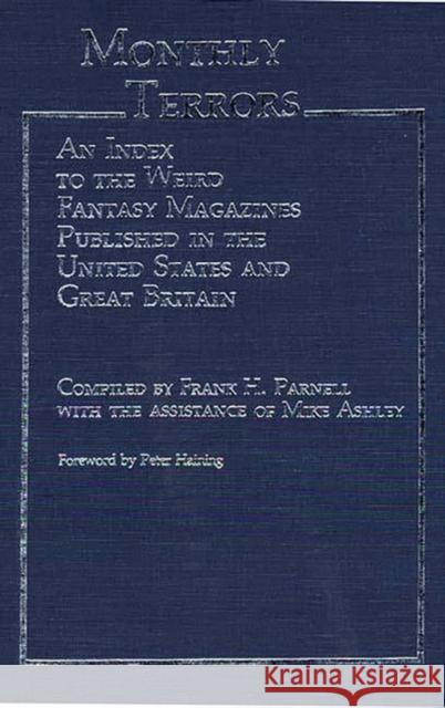 Monthly Terrors: An Index to the Weird Fantasy Magazines Published in the United States and Great Britain Ashley, Mike 9780313239892