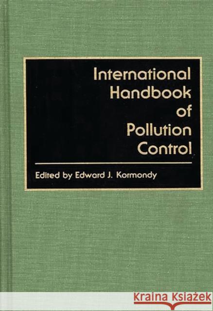 International Handbook of Pollution Control Edward J. Kormondy Edward John Kormondy 9780313240171