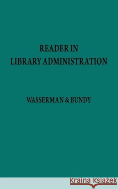 Reader in Library Administration Paul Wasserman Mary Lee Bundy Paul Wasserman 9780313240331 Greenwood Press