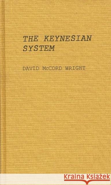 The Keynesian System David McCord Wright 9780313240904