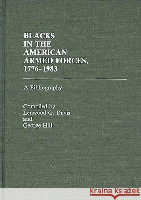 Blacks in the American Armed Forces, 1776-1983: A Bibliography Davis, Lenwood 9780313240928 Greenwood Press