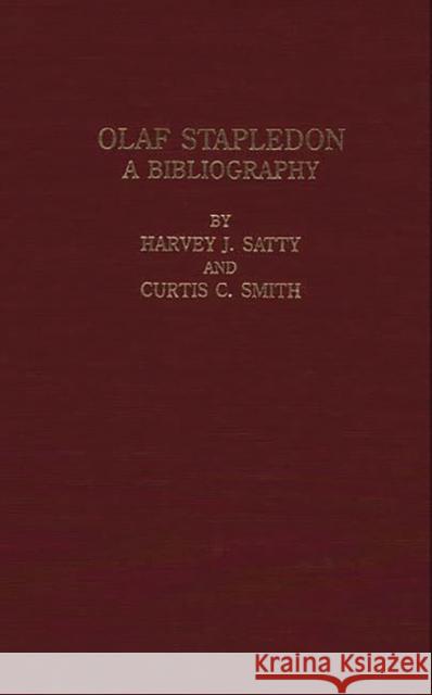 Olaf Stapledon: A Bibliography Satty, Harvey J. 9780313240997 Greenwood Press