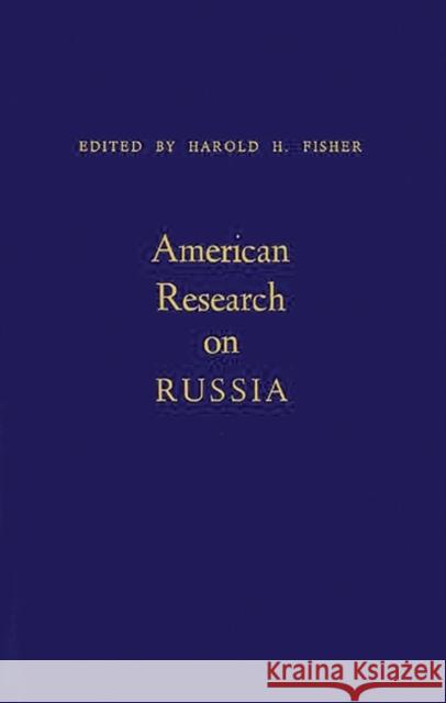 American Research on Russia Harold H. Fisher Harold H. Fisher 9780313241772 Greenwood Press
