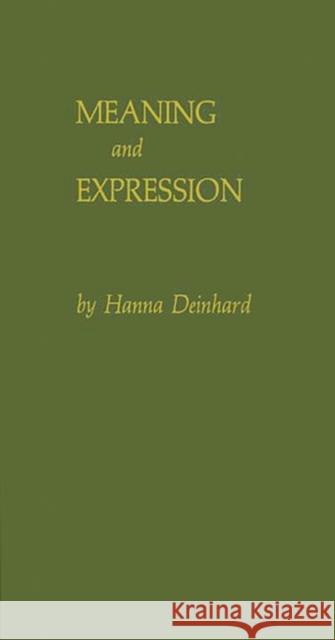 Meaning and Expression: Toward a Sociology of Art Deinhard, Hanna 9780313242526 Greenwood Press