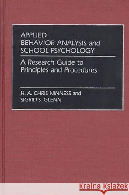 Applied Behavior Analysis and School Psychology: A Research Guide to Principles and Procedures Glenn, Sigrid S. 9780313242670 Greenwood Press