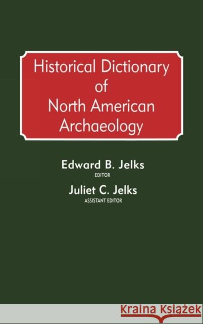 Historical Dictionary of North American Archaeology Edward B. Jelks Edward B. Jelks 9780313243073 Greenwood Press