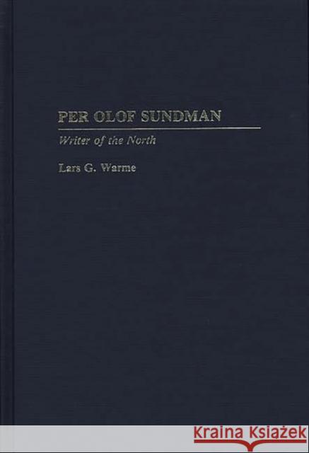 Per Olof Sundman: Writer of the North Warme, Lars G. 9780313243462 Greenwood Press