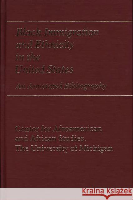 Black Immigration and Ethnicity in the United States: An Annotated Bibliography Unknown 9780313243660 Greenwood Press