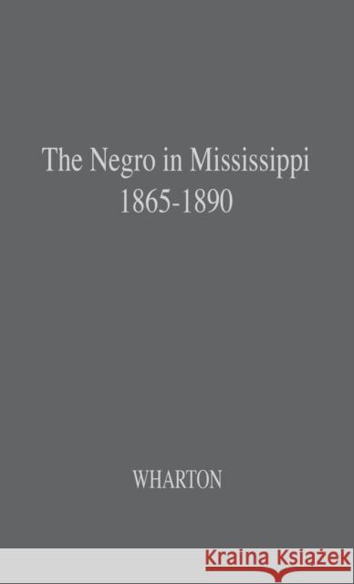 The Negro in Mississippi, 1865-1890. Vernon Lane Wharton 9780313245688 Greenwood Press