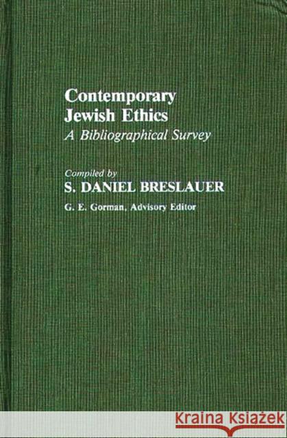 Contemporary Jewish Ethics: A Bibliographical Survey Breslauer, S. Daniel 9780313245947 Greenwood Press