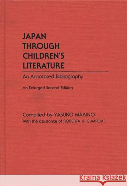 Japan Through Children's Literature: An Annotated Bibliography; Enlarged Makino, Yasuko 9780313246111