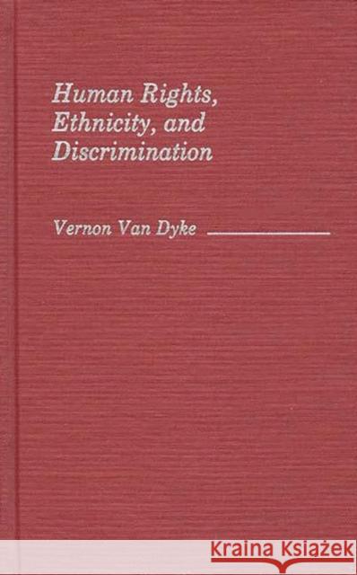 Human Rights, Ethnicity, and Discrimination Vernon Va 9780313246555 Greenwood Press