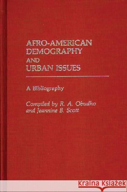 Afro-American Demography and Urban Issues: A Bibliography Obudho, Robert 9780313246562 Greenwood Press
