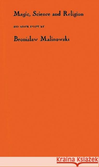 Magic, Science, and Religion, and Other Essays Bronislaw Malinowski 9780313246876 Greenwood Press