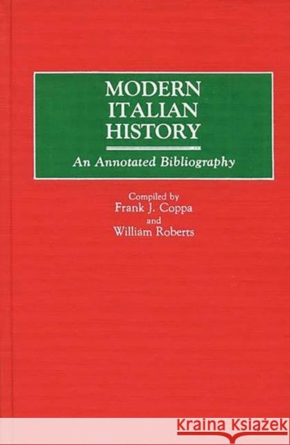 Modern Italian History: An Annotated Bibliography Coppa, Frank J. 9780313248122