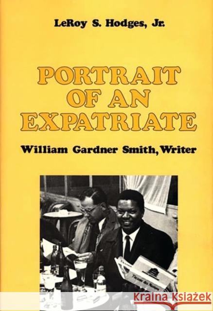 Portrait of an Expatriate: William Gardner Smith, Writer Hodges, Buelette E. 9780313248825 Greenwood Press