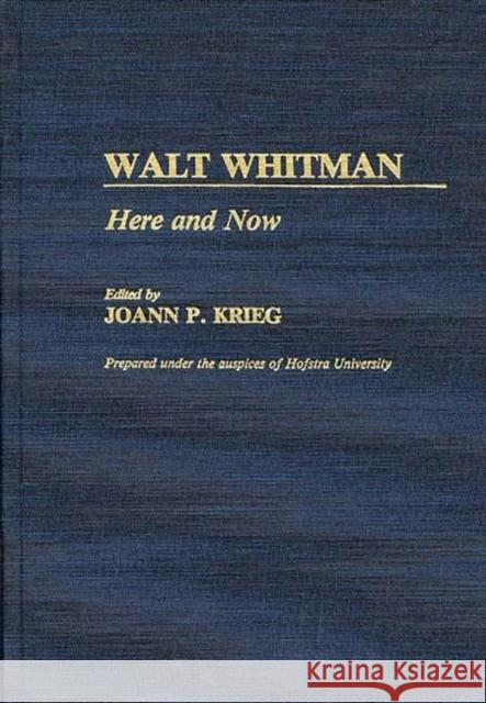 Walt Whitman: Here and Now Lsi 9780313248955 Greenwood Press