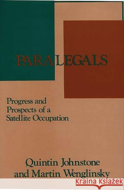 Paralegals: Progress and Prospects of a Satellite Occupation Johnstone, Quintin 9780313249457 Greenwood Press