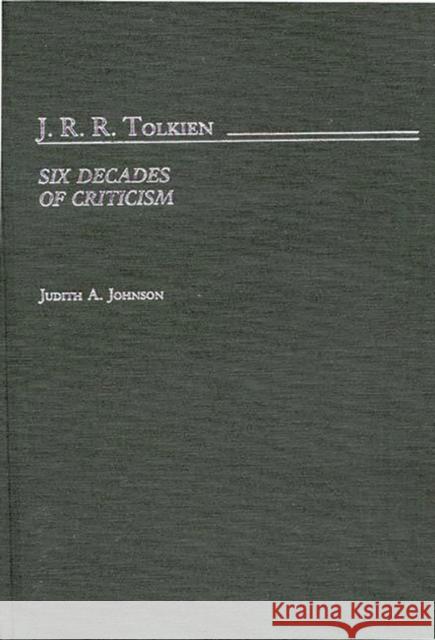 J.R.R. Tolkien: Six Decades of Criticism Johnson, Judith a. 9780313250057 Greenwood Press