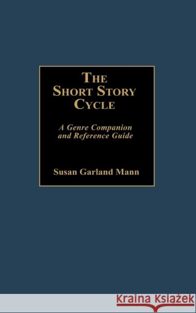 The Short Story Cycle: A Genre Companion and Reference Guide Mann, Susan 9780313250811