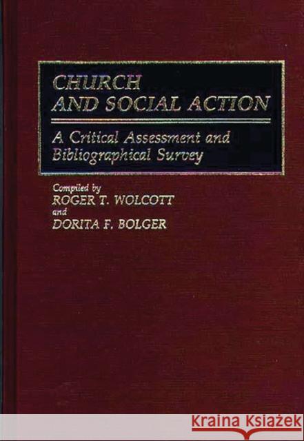 Church and Social Action: A Critical Assessment and Bibliographical Survey Bolger, Dorita F. 9780313250866 Greenwood Press