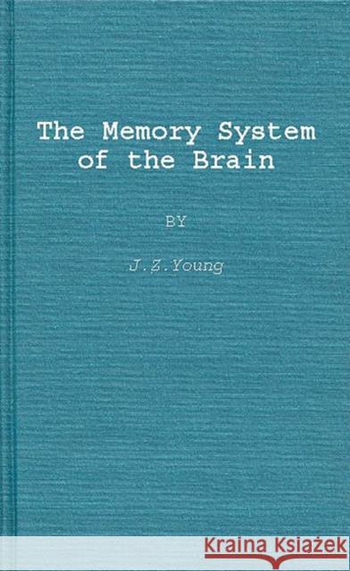The Memory System of the Brain J. Z. Young 9780313250965 Greenwood Press
