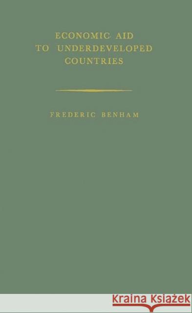 Economic Aid to Underdeveloped Countries Frederic Benham 9780313251153 Greenwood Press