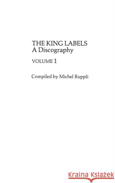 King Labels V1 Michel Ruppli 9780313251450 Greenwood Press