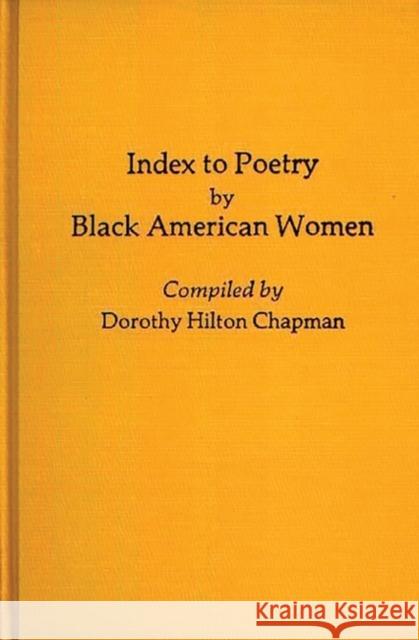 Index to Poetry by Black American Women Dorothy Hilton Chapman 9780313251528 Greenwood Press