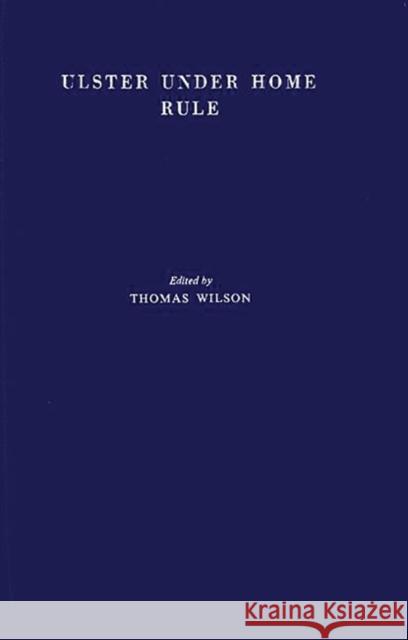 Ulster Under Home Rule: A Study of the Political and Economic Problems of Northern Ireland Unknown 9780313251696 Greenwood Press