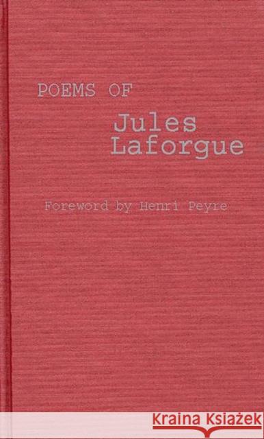 Poems of Jules Laforgue Jules Laforgue 9780313252105 Greenwood Press