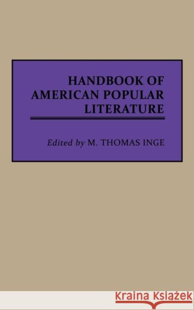 Handbook of American Popular Literature M. Thomas Inge M. Thomas Inge 9780313254055 Greenwood Press