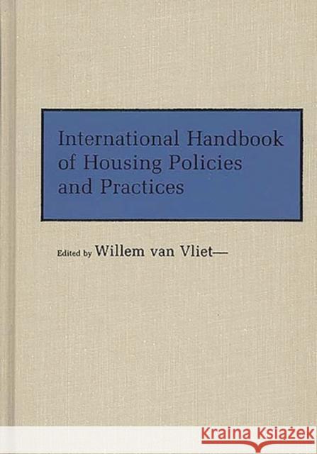 International Handbook of Housing Policies and Practices Willem Va Willem Va 9780313254277 Greenwood Press