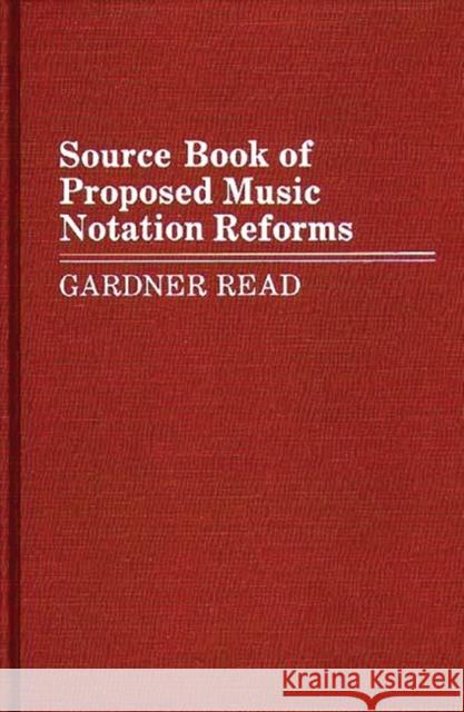 Source Book of Proposed Music Notation Reforms Gardner Read 9780313254468 Greenwood Press