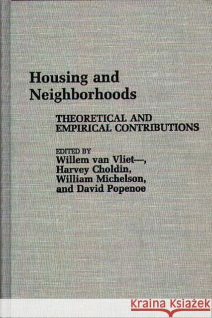 Housing and Neighborhoods: Theoretical and Empirical Contributions Choldin, Harvey 9780313254598 Greenwood Press