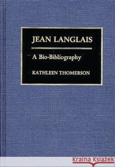 Jean Langlais: A Bio-Bibliography Thomerson, Kathleen 9780313255472 Greenwood Press