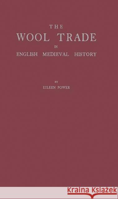 The Wool Trade in English Medieval History. Eileen E. Power 9780313256561