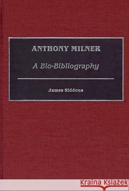 Anthony Milner: A Bio-Bibliography Siddons, James 9780313257322 Greenwood Press