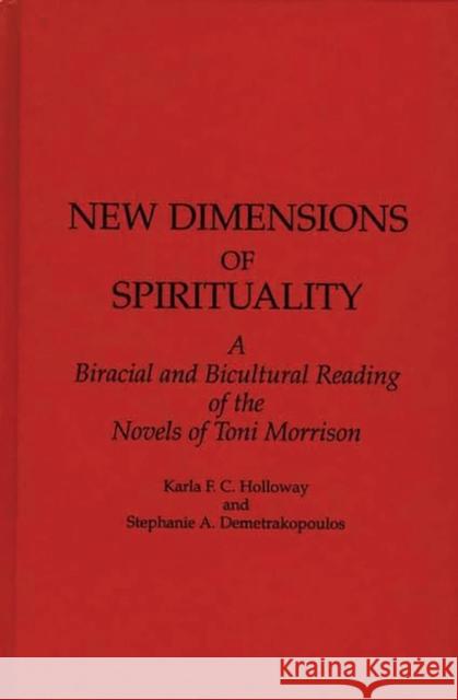 New Dimensions of Spirituality: A Bi-Racial and Bi-Cultural Reading of the Novels of Toni Morrison Demetrakopoulos, S. 9780313257421 Greenwood Press