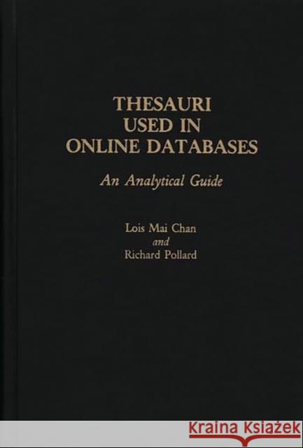 Thesauri Used in Online Databases: An Analytical Guide Chan, Lois Mai 9780313257889 Greenwood Press