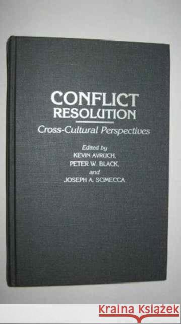 Conflict Resolution: Cross-Cultural Perspectives Avruch, Kevin 9780313257964 Greenwood Press
