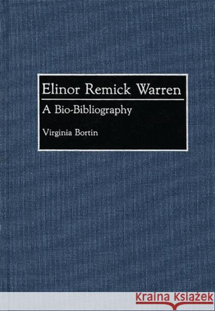 Elinor Remick Warren: A Bio-Bibliography Bortin, Virginia 9780313258794 Greenwood Press