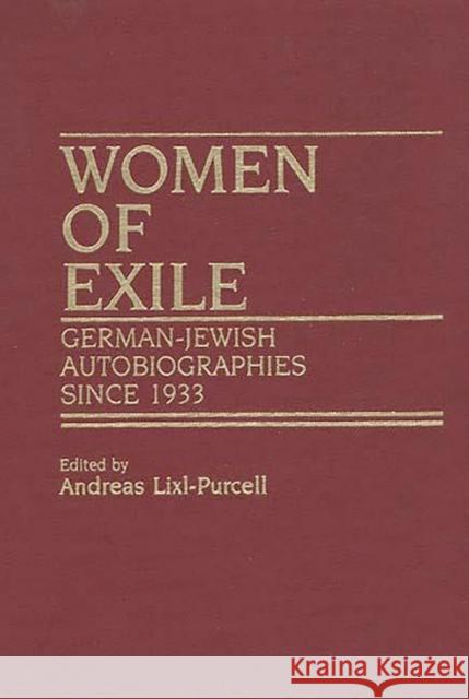 Women of Exile: German-Jewish Autobiographies Since 1933 LIXL Purcell, Andreas 9780313259210 Greenwood Press