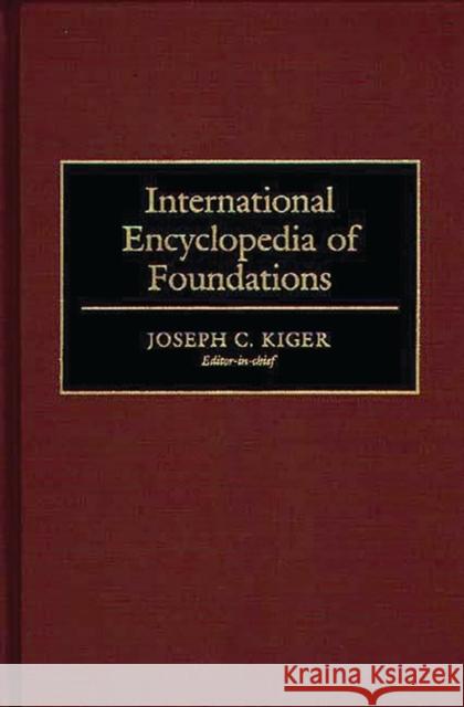 International Encyclopedia of Foundations Joseph Charles Kiger 9780313259838
