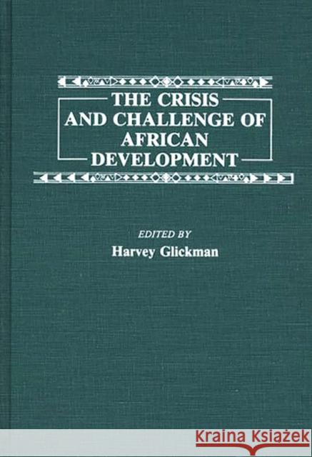 The Crisis and Challenge of African Development Harvey Glickman Harvey Glickman 9780313259883