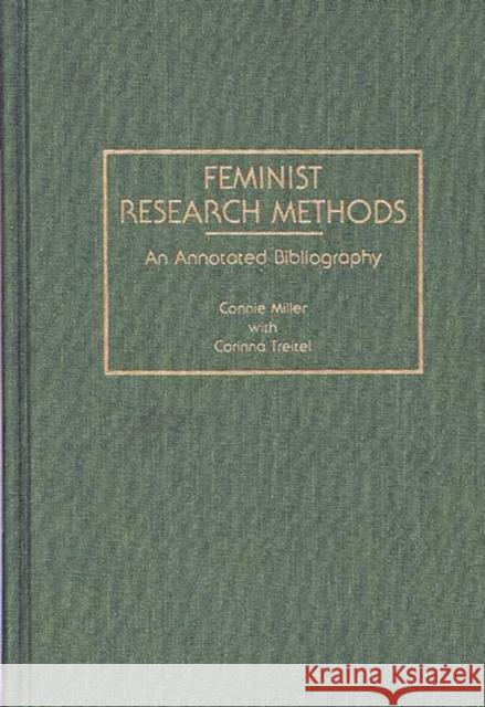 Feminist Research Methods: An Annotated Bibliography Miller, Constance 9780313260292 Greenwood Press