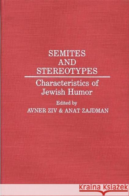 Semites and Stereotypes: Characteristics of Jewish Humor Ziv, Avner 9780313261350 Greenwood Press