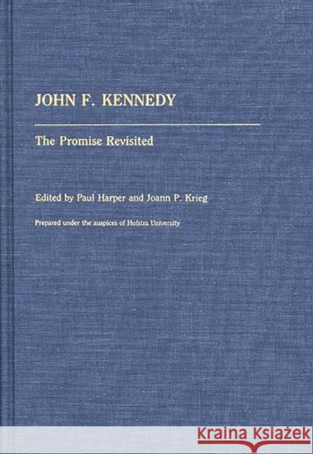 John F. Kennedy: The Promise Revisited Harper, Paul 9780313262012 Greenwood Press