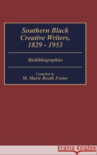 Southern Black Creative Writers, 1829-1953: Biobibliographies Foster, Marie 9780313262074