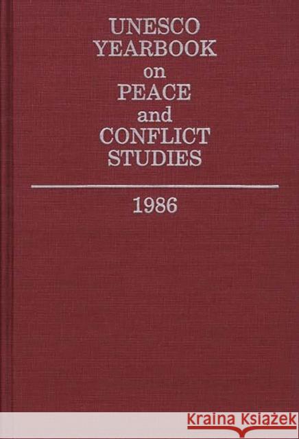 UNESCO Yearbook on Peace and Conflict Studies 1986 United Nations Educational Scientific an 9780313262173 Greenwood Press
